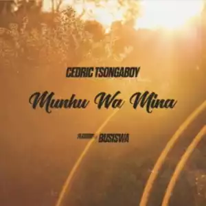 Cedric Tsongaboy - Munhu Wa Mina ft. Busiswa